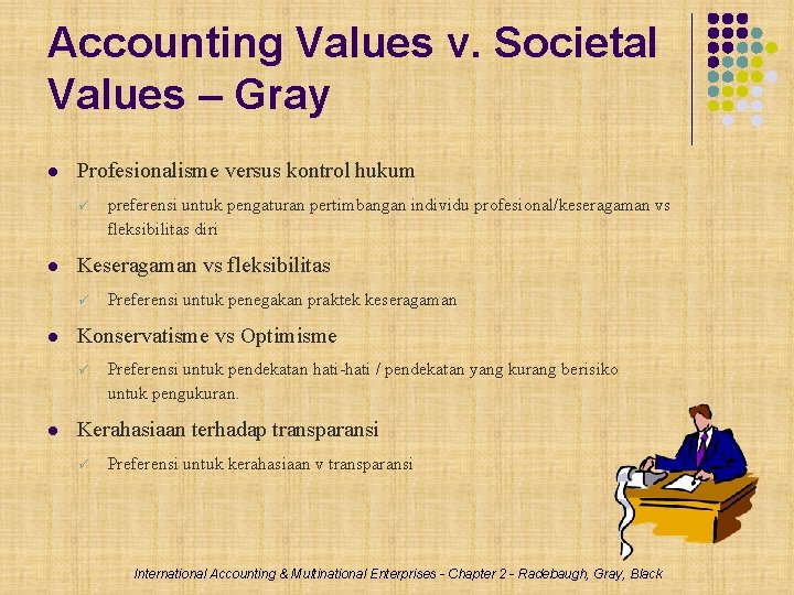 Accounting Values v. Societal Values – Gray Profesionalisme versus kontrol hukum Keseragaman vs fleksibilitas