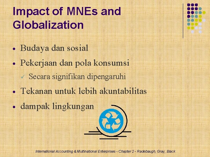 Impact of MNEs and Globalization Budaya dan sosial Pekerjaan dan pola konsumsi Secara signifikan