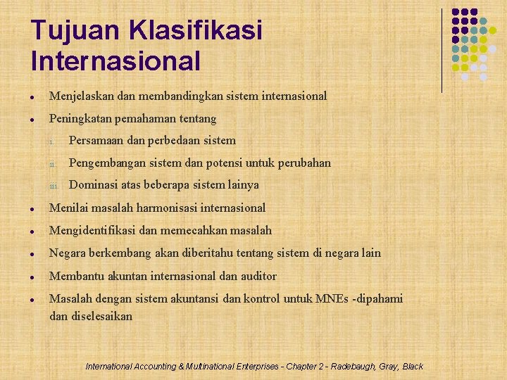 Tujuan Klasifikasi Internasional Menjelaskan dan membandingkan sistem internasional Peningkatan pemahaman tentang i. Persamaan dan