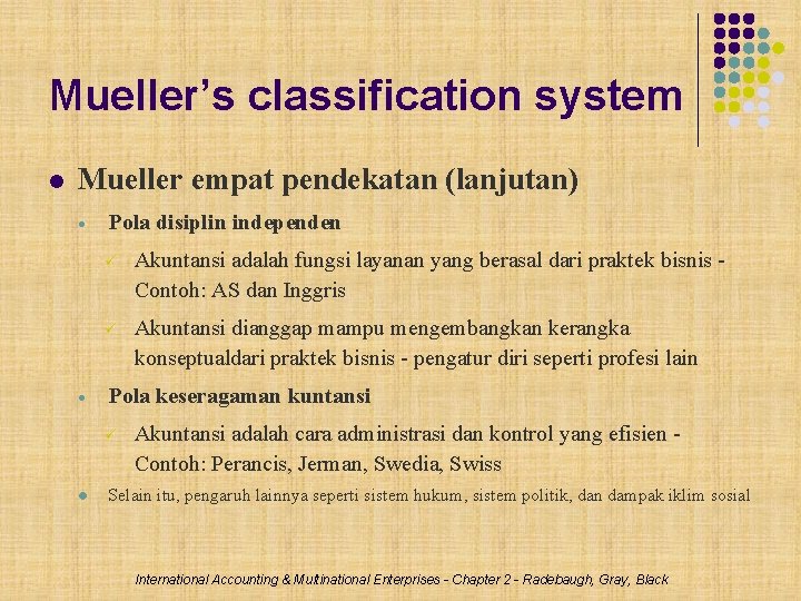 Mueller’s classification system Mueller empat pendekatan (lanjutan) Pola disiplin independen Akuntansi adalah fungsi layanan