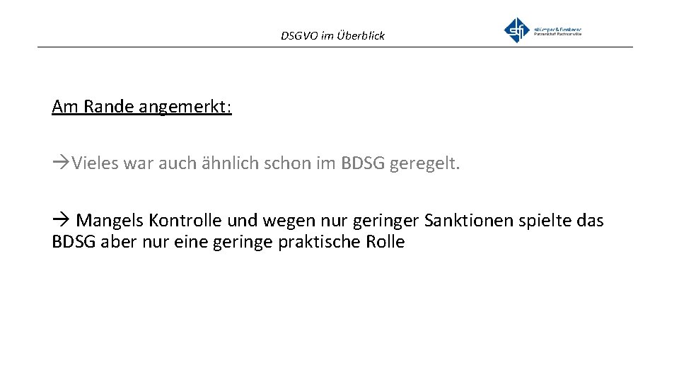 DSGVO im Überblick _______________________________________________ Am Rande angemerkt: Vieles war auch ähnlich schon im BDSG