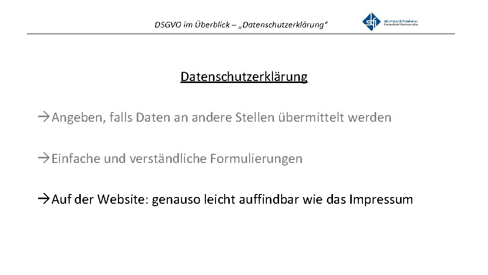 DSGVO im Überblick – „Datenschutzerklärung“ _______________________________________________ Datenschutzerklärung Angeben, falls Daten an andere Stellen übermittelt