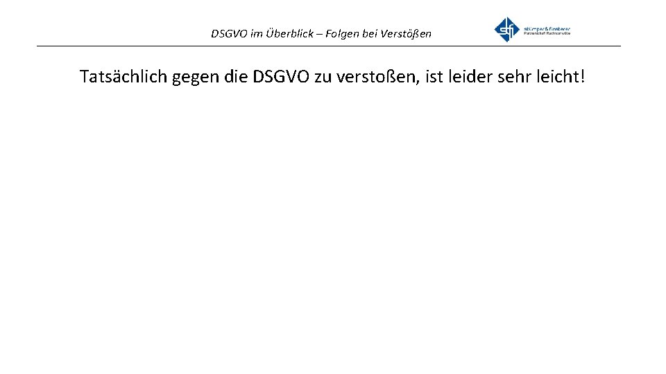 DSGVO im Überblick – Folgen bei Verstößen _______________________________________________ Tatsächlich gegen die DSGVO zu verstoßen,