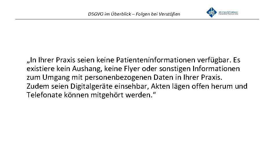 DSGVO im Überblick – Folgen bei Verstößen _______________________________________________ „In Ihrer Praxis seien keine Patienteninformationen