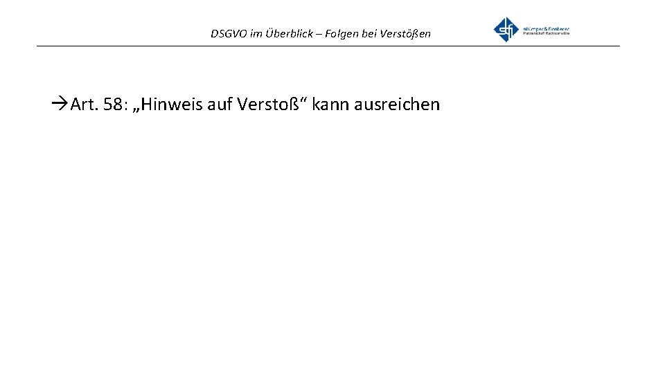 DSGVO im Überblick – Folgen bei Verstößen _______________________________________________ Art. 58: „Hinweis auf Verstoß“ kann