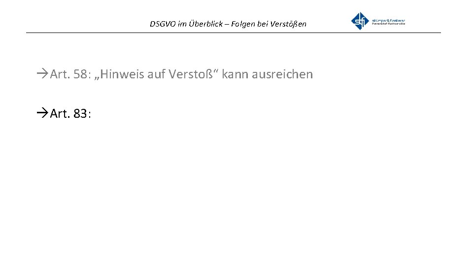 DSGVO im Überblick – Folgen bei Verstößen _______________________________________________ Art. 58: „Hinweis auf Verstoß“ kann
