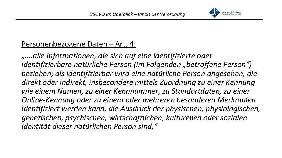 DSGVO im Überblick – Inhalt der Verordnung _______________________________________________ Personenbezogene Daten – Art. 4: „….