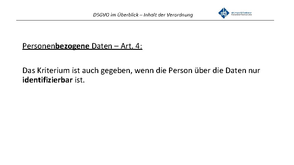 DSGVO im Überblick – Inhalt der Verordnung _______________________________________________ Personenbezogene Daten – Art. 4: Das