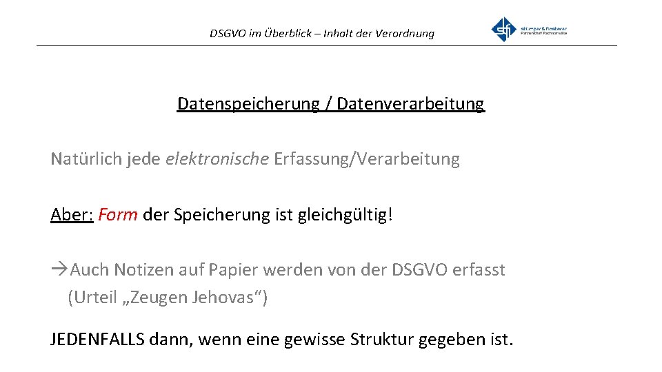 DSGVO im Überblick – Inhalt der Verordnung _______________________________________________ Datenspeicherung / Datenverarbeitung Natürlich jede elektronische