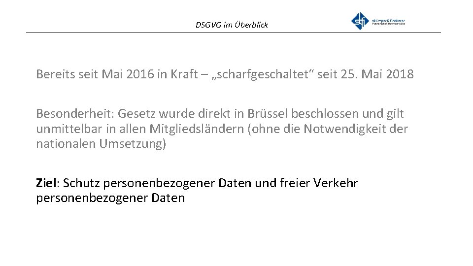 DSGVO im Überblick _______________________________________________ Bereits seit Mai 2016 in Kraft – „scharfgeschaltet“ seit 25.