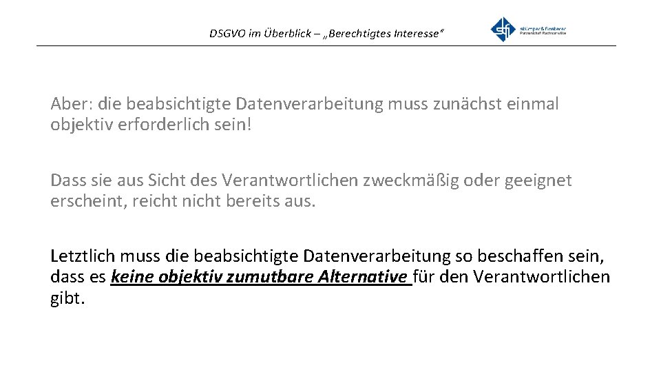 DSGVO im Überblick – „Berechtigtes Interesse“ _______________________________________________ Aber: die beabsichtigte Datenverarbeitung muss zunächst einmal