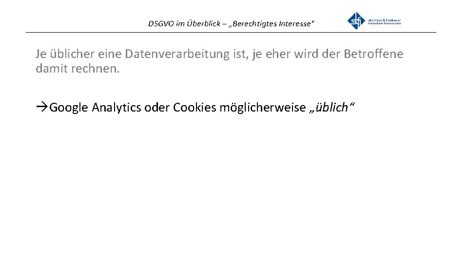 DSGVO im Überblick – „Berechtigtes Interesse“ _______________________________________________ Je üblicher eine Datenverarbeitung ist, je eher