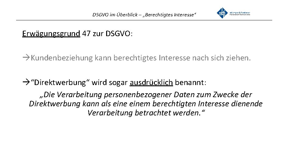 DSGVO im Überblick – „Berechtigtes Interesse“ _______________________________________________ Erwägungsgrund 47 zur DSGVO: Kundenbeziehung kann berechtigtes