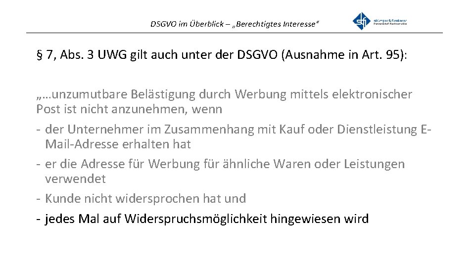 DSGVO im Überblick – „Berechtigtes Interesse“ _______________________________________________ § 7, Abs. 3 UWG gilt auch