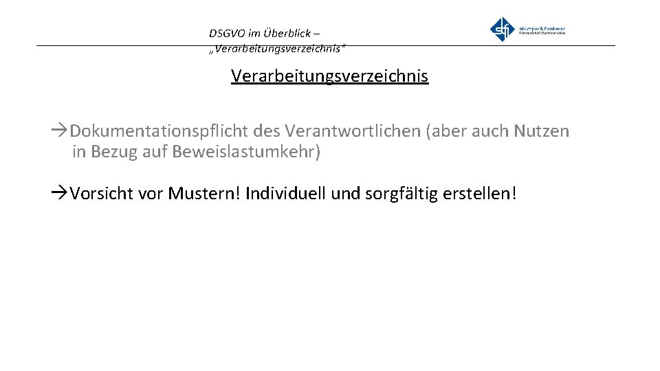 DSGVO im Überblick – _______________________________________________ „Verarbeitungsverzeichnis“ Verarbeitungsverzeichnis Dokumentationspflicht des Verantwortlichen (aber auch Nutzen in