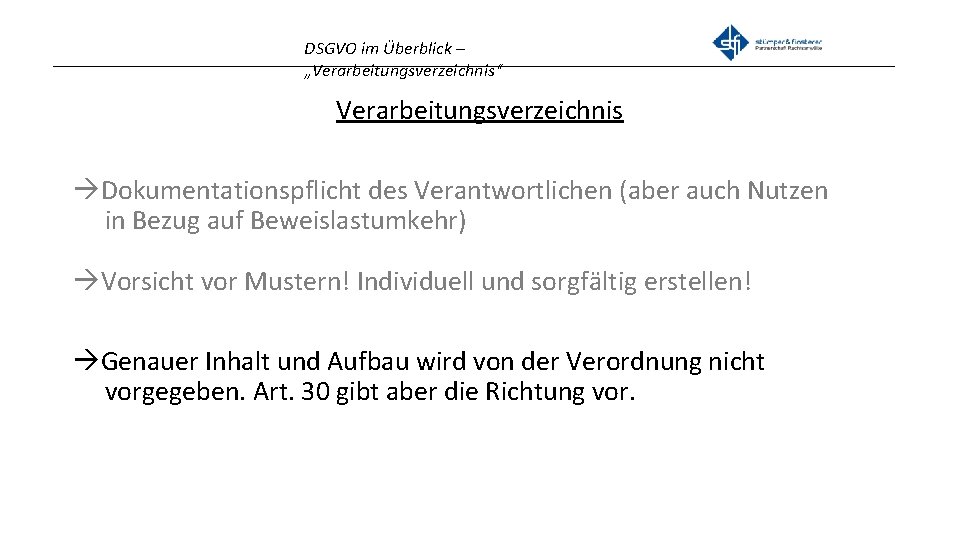 DSGVO im Überblick – _______________________________________________ „Verarbeitungsverzeichnis“ Verarbeitungsverzeichnis Dokumentationspflicht des Verantwortlichen (aber auch Nutzen in