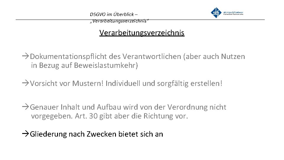 DSGVO im Überblick – _______________________________________________ „Verarbeitungsverzeichnis“ Verarbeitungsverzeichnis Dokumentationspflicht des Verantwortlichen (aber auch Nutzen in