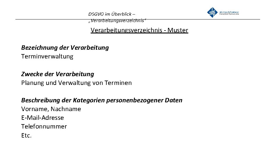 DSGVO im Überblick – _______________________________________________ „Verarbeitungsverzeichnis“ Verarbeitungsverzeichnis - Muster Bezeichnung der Verarbeitung Terminverwaltung Zwecke