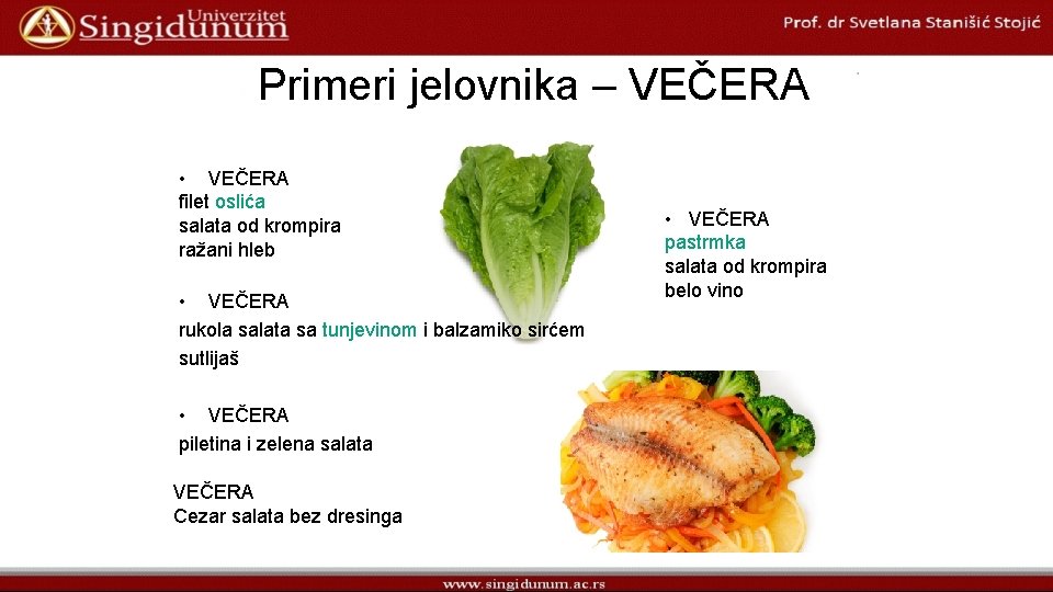 Primeri jelovnika – VEČERA • VEČERA filet oslića salata od krompira ražani hleb •