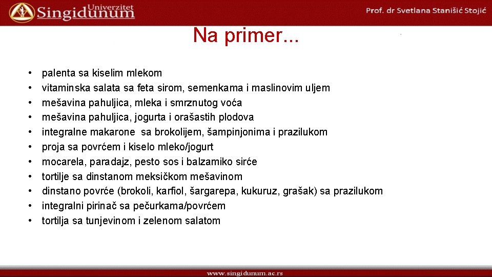 Na primer. . . • • • palenta sa kiselim mlekom vitaminska salata sa