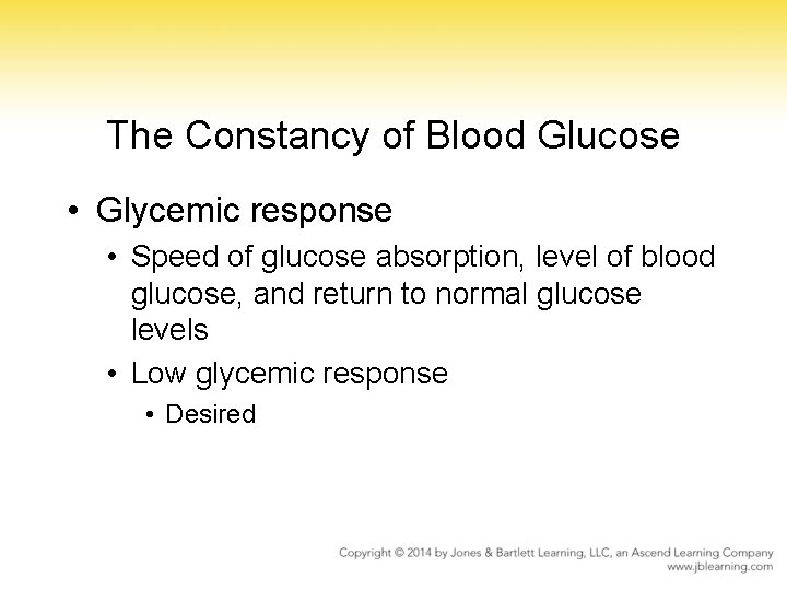 The Constancy of Blood Glucose • Glycemic response • Speed of glucose absorption, level