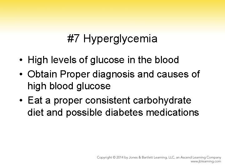 #7 Hyperglycemia • High levels of glucose in the blood • Obtain Proper diagnosis #7 Hyperglycemia • High levels of glucose in the blood • Obtain Proper diagnosis
