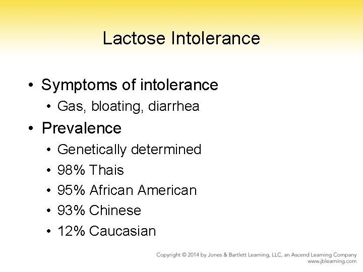 Lactose Intolerance • Symptoms of intolerance • Gas, bloating, diarrhea • Prevalence • • Lactose Intolerance • Symptoms of intolerance • Gas, bloating, diarrhea • Prevalence • •