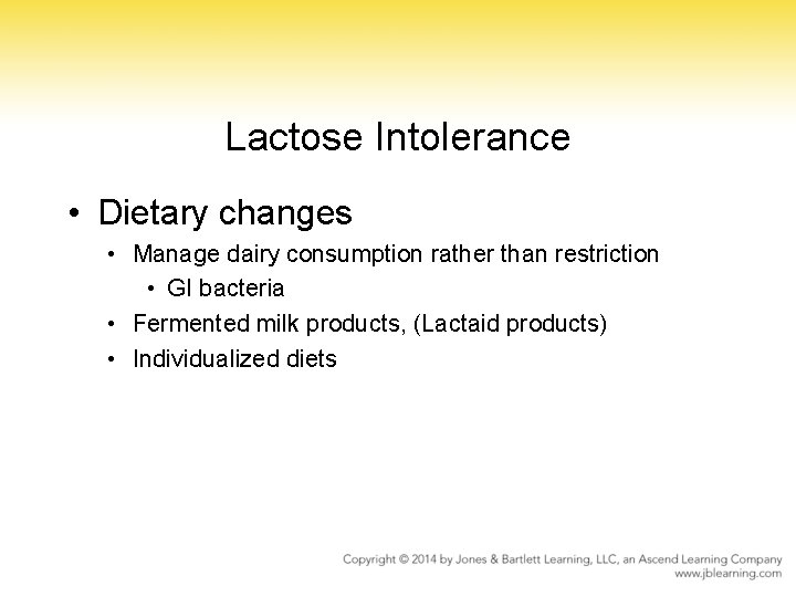 Lactose Intolerance • Dietary changes • Manage dairy consumption rather than restriction • GI