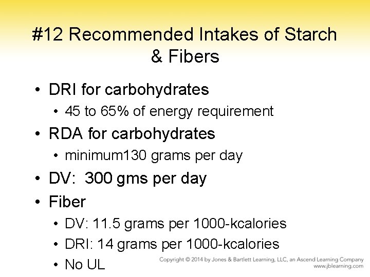#12 Recommended Intakes of Starch & Fibers • DRI for carbohydrates • 45 to