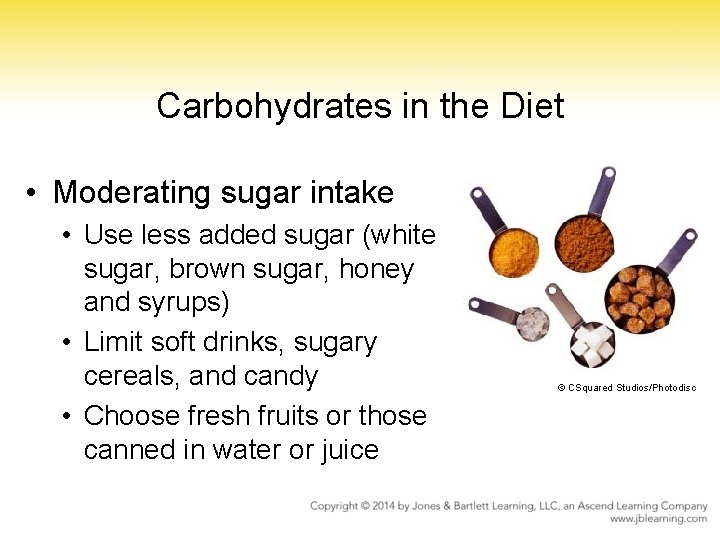 Carbohydrates in the Diet • Moderating sugar intake • Use less added sugar (white