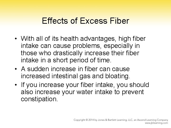 Effects of Excess Fiber • With all of its health advantages, high fiber intake