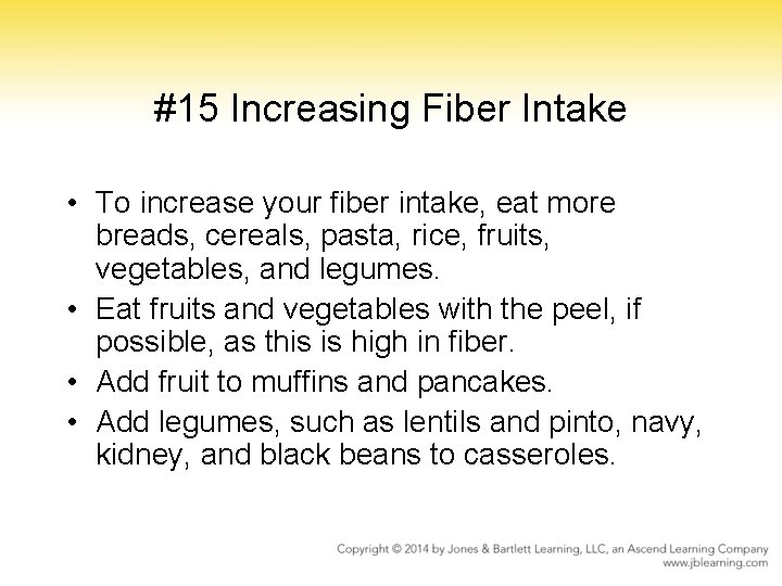 #15 Increasing Fiber Intake • To increase your fiber intake, eat more breads, cereals,