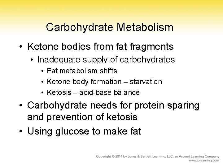 Carbohydrate Metabolism • Ketone bodies from fat fragments • Inadequate supply of carbohydrates •