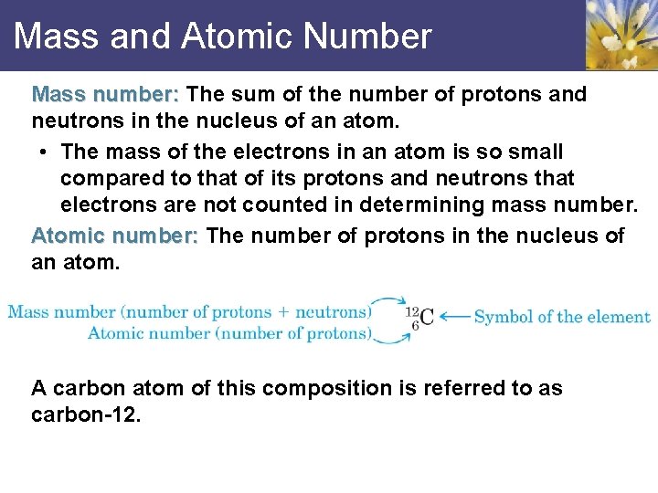 Mass and Atomic Number Mass number: The sum of the number of protons and