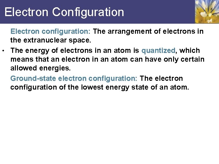 Electron Configuration Electron configuration: The arrangement of electrons in the extranuclear space. • The