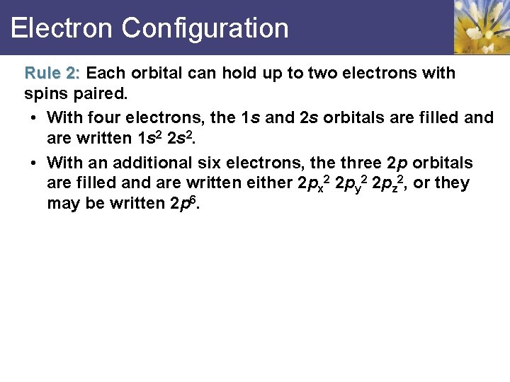 Electron Configuration Rule 2: Each orbital can hold up to two electrons with spins