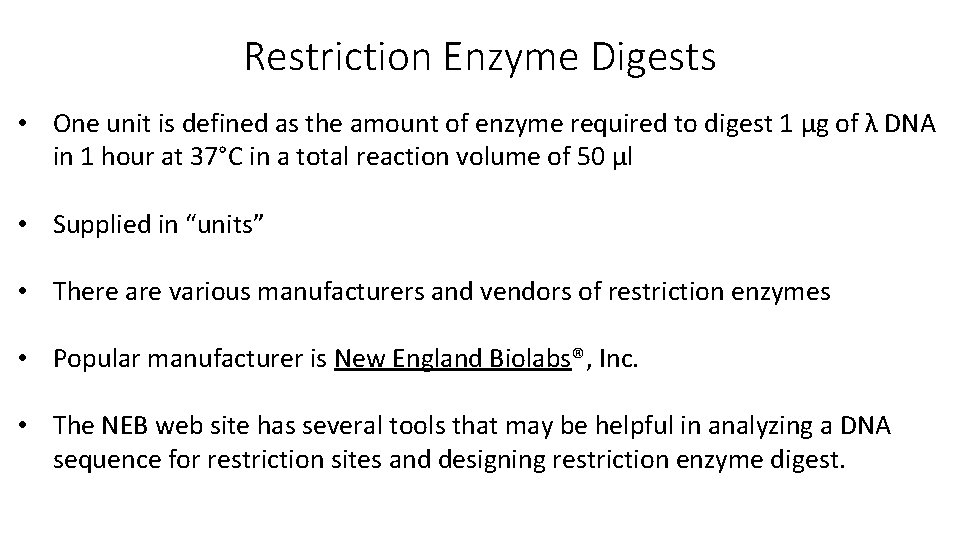 Restriction Enzyme Digests • One unit is defined as the amount of enzyme required