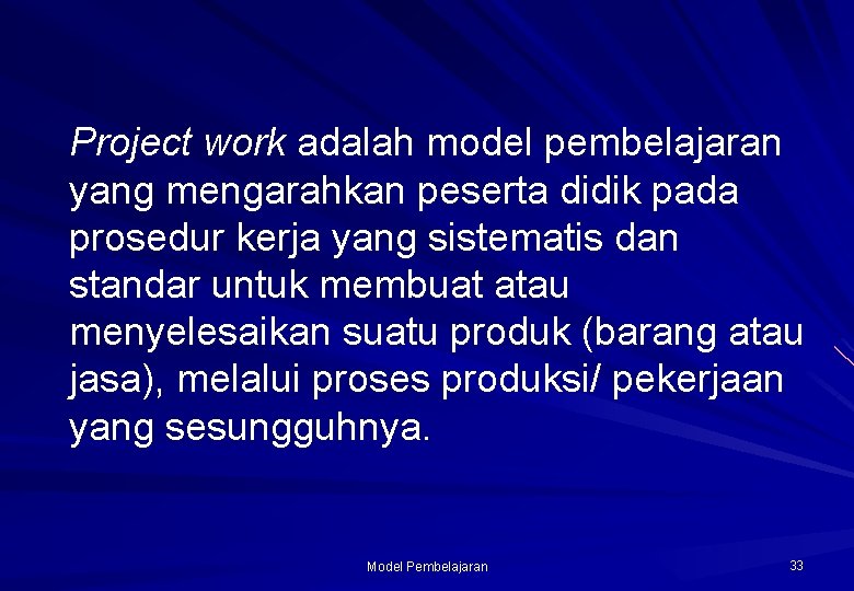 Project work adalah model pembelajaran yang mengarahkan peserta didik pada prosedur kerja yang sistematis