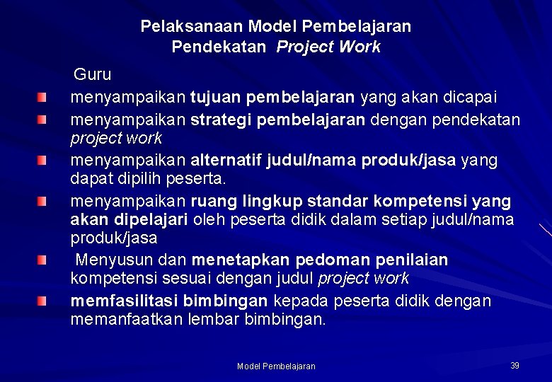 Pelaksanaan Model Pembelajaran Pendekatan Project Work Guru menyampaikan tujuan pembelajaran yang akan dicapai menyampaikan