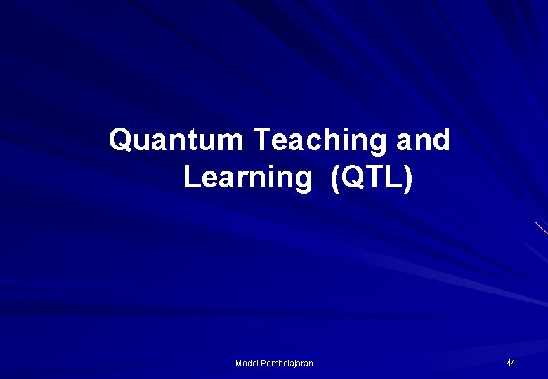 Quantum Teaching and Learning (QTL) Model Pembelajaran 44 