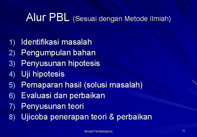 Alur PBL (Sesuai dengan Metode Ilmiah) 1) 2) 3) 4) 5) 6) 7) 8)