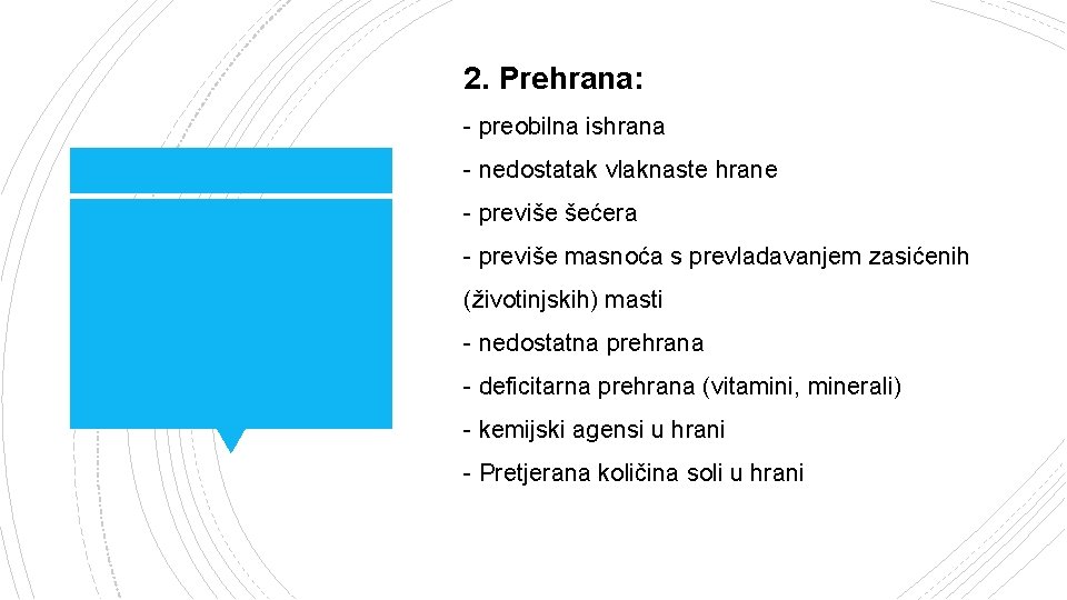 2. Prehrana: - preobilna ishrana - nedostatak vlaknaste hrane - previše šećera - previše