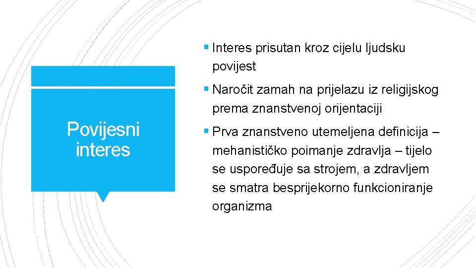 § Interes prisutan kroz cijelu ljudsku povijest § Naročit zamah na prijelazu iz religijskog