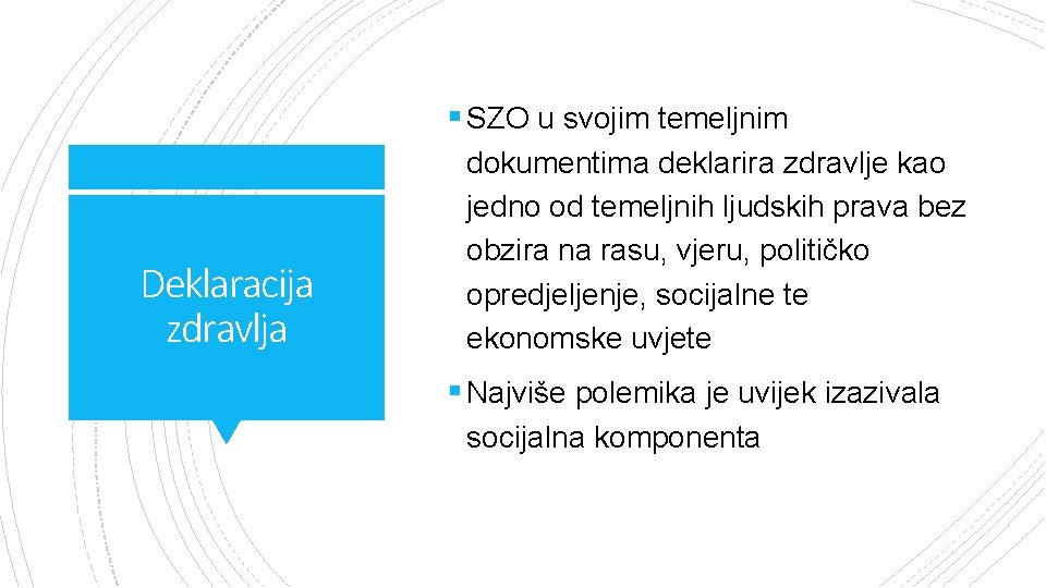 § SZO u svojim temeljnim Deklaracija zdravlja dokumentima deklarira zdravlje kao jedno od temeljnih