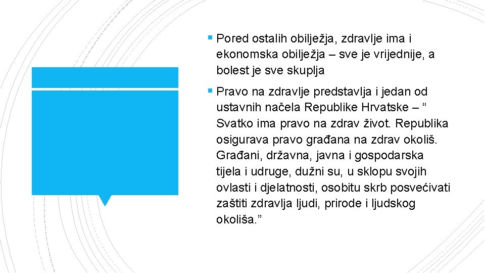 § Pored ostalih obilježja, zdravlje ima i ekonomska obilježja – sve je vrijednije, a