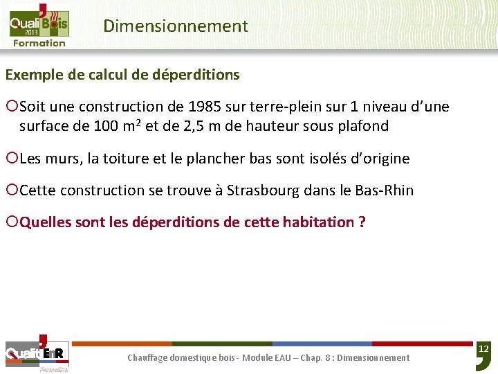 Dimensionnement Exemple de calcul de déperditions ¡Soit une construction de 1985 sur terre-plein sur
