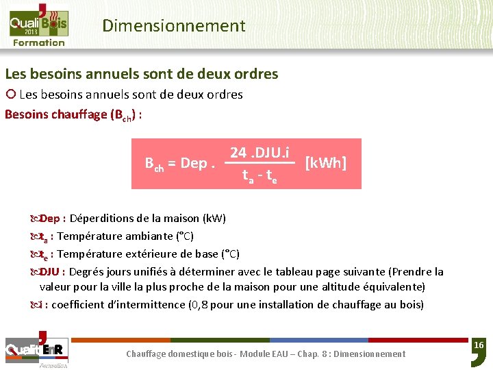 Dimensionnement Les besoins annuels sont de deux ordres ¡ Les besoins annuels sont de