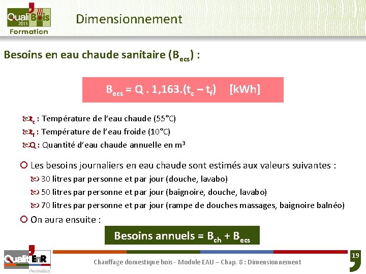 Dimensionnement Besoins en eau chaude sanitaire (Becs) : Becs = Q. 1, 163. (tc