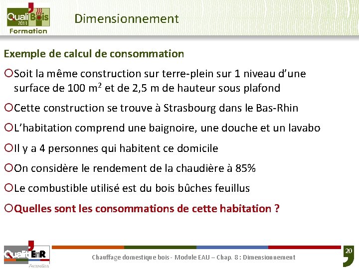 Dimensionnement Exemple de calcul de consommation ¡Soit la même construction sur terre-plein sur 1