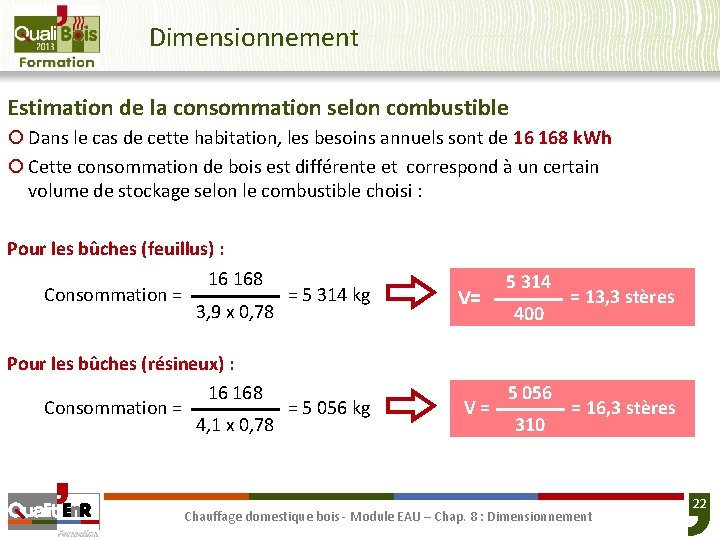 Dimensionnement Estimation de la consommation selon combustible ¡ Dans le cas de cette habitation,